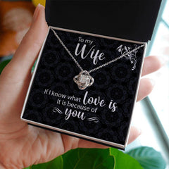 To My Wife Love Knot Necklace If I Know What Love Is With Message Card
