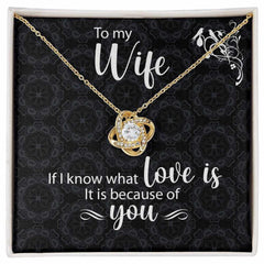 To My Wife Love Knot Necklace If I Know What Love Is With Message Card
