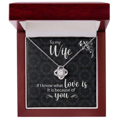 To My Wife Love Knot Necklace If I Know What Love Is With Message Card