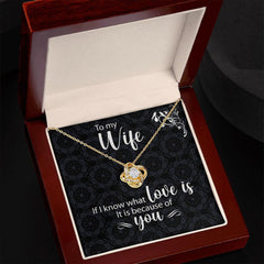 To My Wife Love Knot Necklace If I Know What Love Is With Message Card