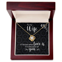 To My Wife Love Knot Necklace If I Know What Love Is With Message Card