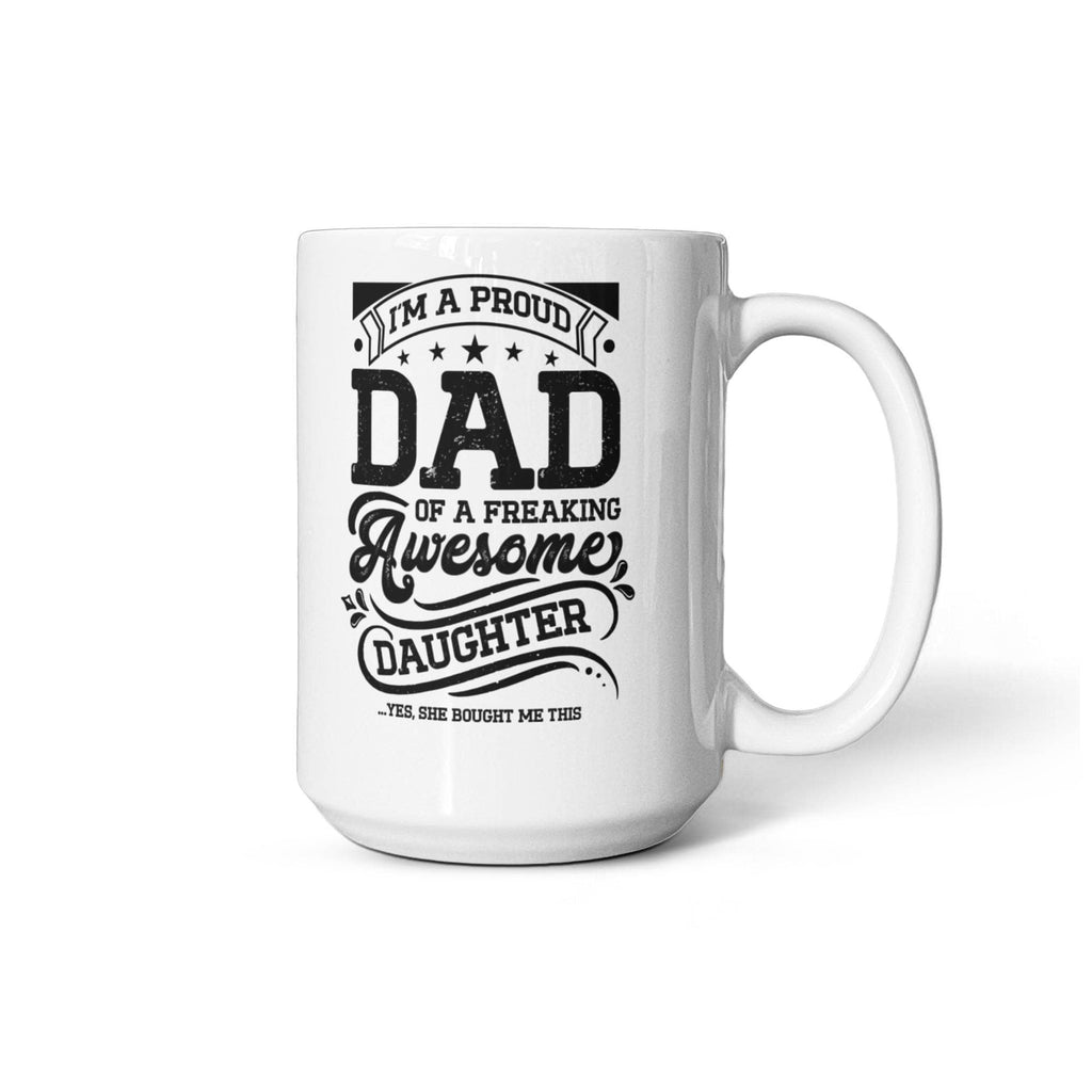 I'm a Proud Dad of a Freaking Awesome Daughter Coffee Mug