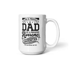 I'm a Proud Dad of a Freaking Awesome Daughter Coffee Mug