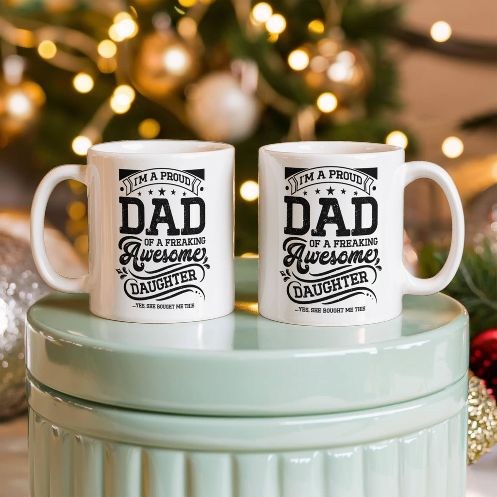 I'm a Proud Dad of a Freaking Awesome Daughter Coffee Mug