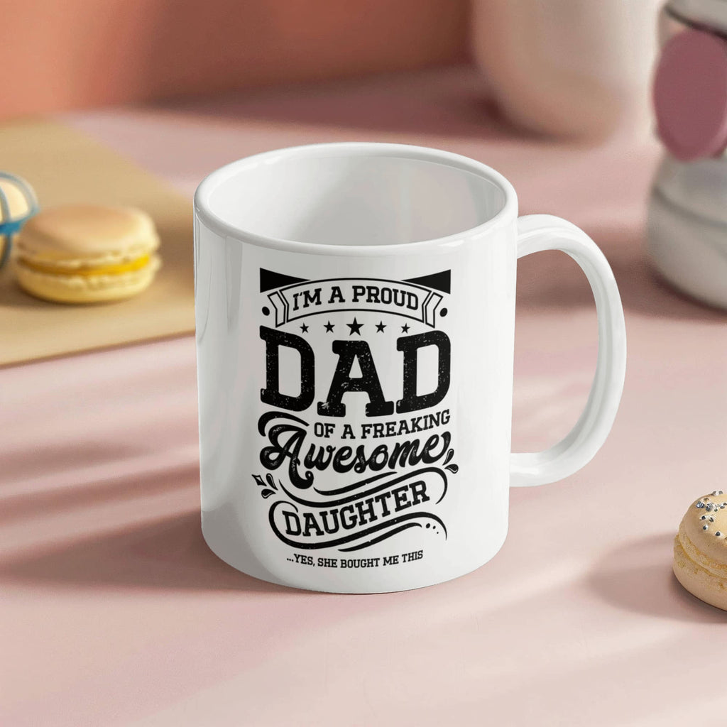 I'm a Proud Dad of a Freaking Awesome Daughter Coffee Mug