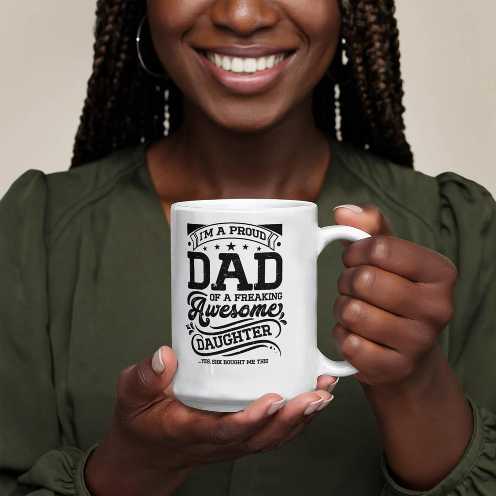 I'm a Proud Dad of a Freaking Awesome Daughter Coffee Mug