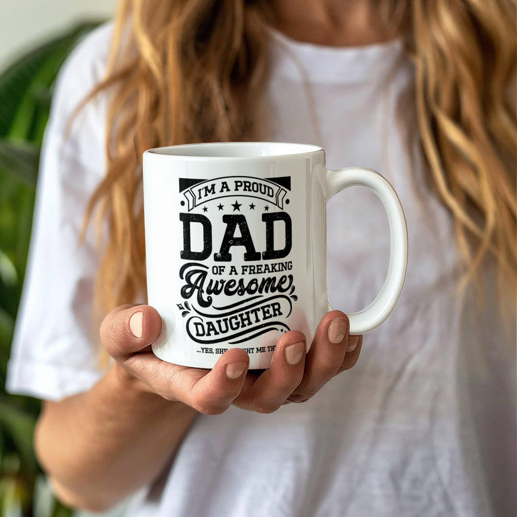 I'm a Proud Dad of a Freaking Awesome Daughter Coffee Mug
