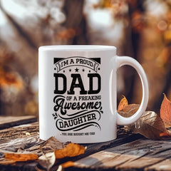 I'm a Proud Dad of a Freaking Awesome Daughter Coffee Mug